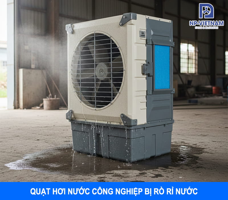 Quạt hơi nước công nghiệp bị rò rỉ nước