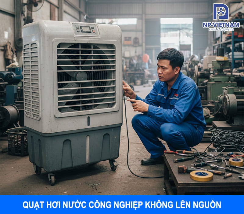 Quạt hơi nước công nghiệp không lên nguồn