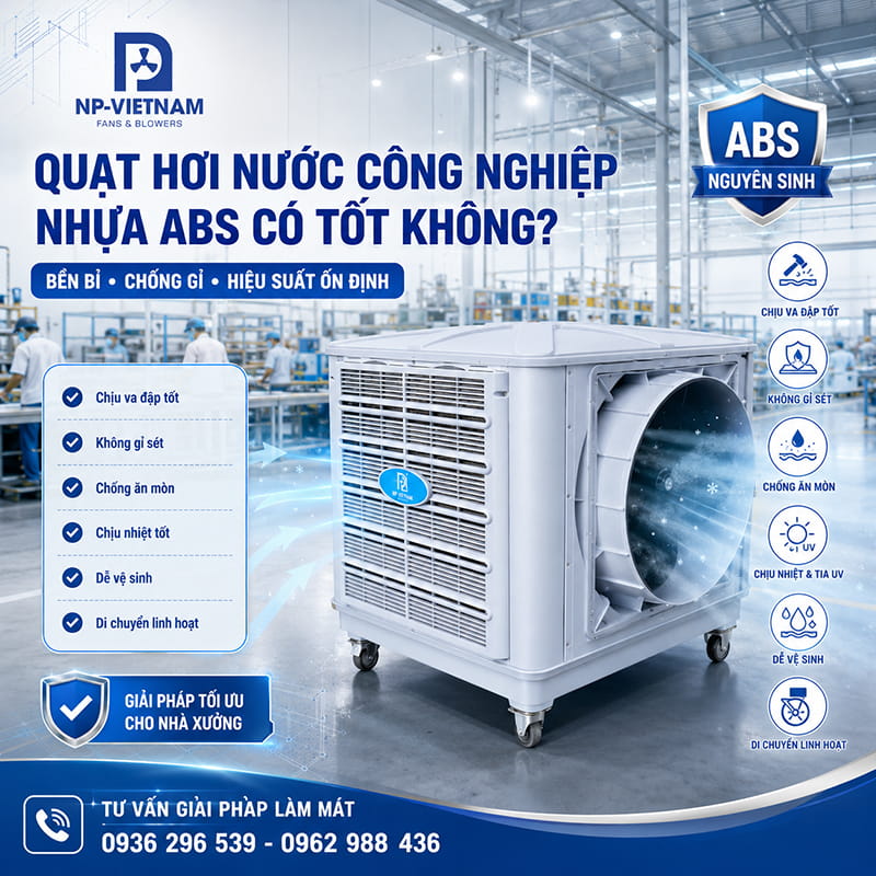 Quạt hơi nước công nghiệp nhựa ABS có tốt không?