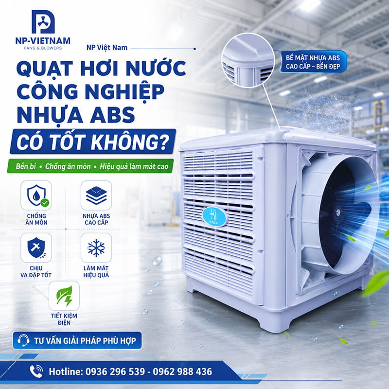 Quạt hơi nước công nghiệp nhựa ABS có tốt không?
