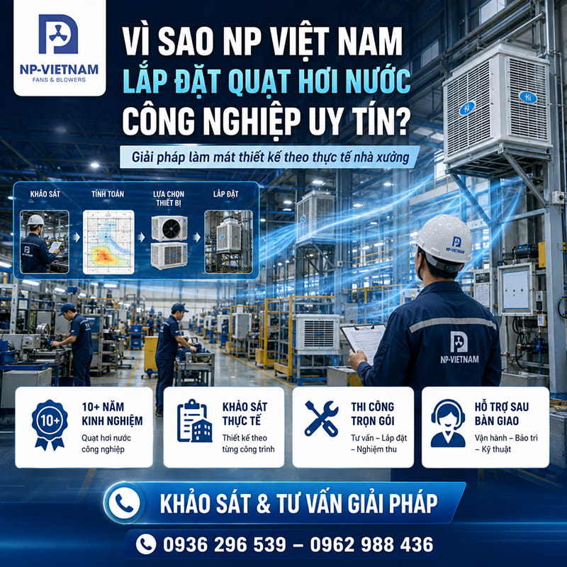 Vì sao NP Việt Nam là công ty lắp đặt quạt hơi nước công nghiệp uy tín?