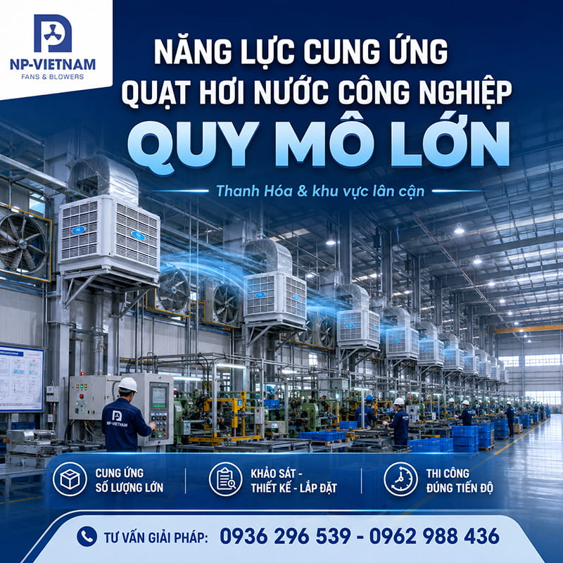 Năng lực cung ứng quạt hơi nước công nghiệp quy mô lớn tại Thanh Hóa và khu vực lân cận