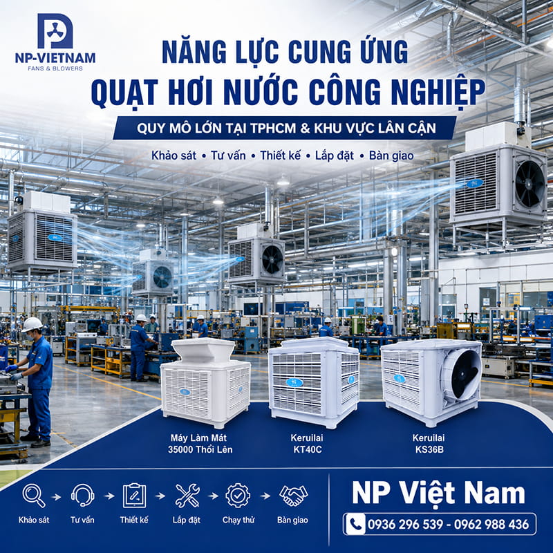 Năng lực cung ứng quạt hơi nước công nghiệp quy mô lớn tại TPHCM và khu vực lân cận