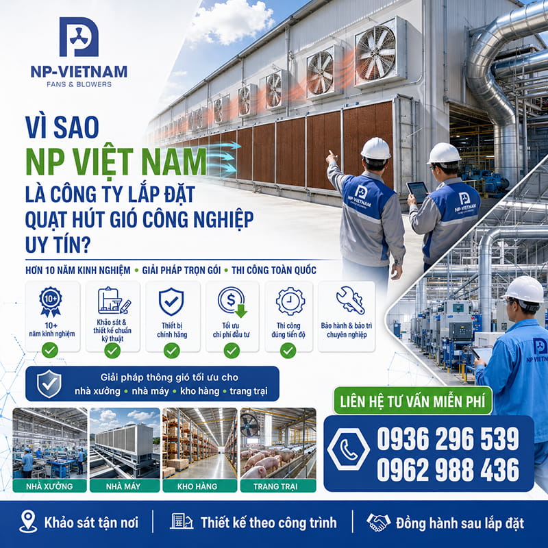 Vì sao NP Việt Nam là công ty lắp đặt quạt hút gió công nghiệp uy tín?