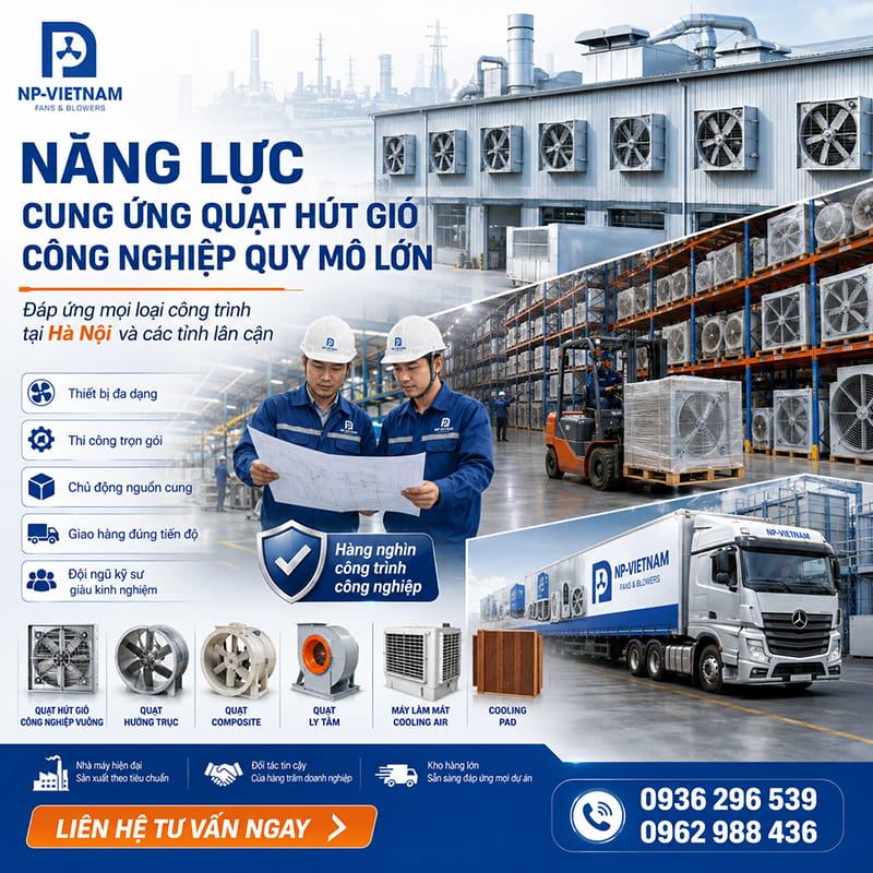 Năng lực cung ứng quạt hút gió công nghiệp quy mô lớn, đáp ứng mọi loại công trình tại Hà Nội và các tỉnh lân cận