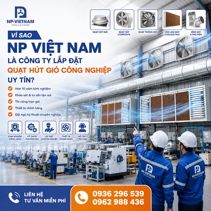 Vì sao NP Việt Nam là công ty lắp đặt quạt hút gió công nghiệp uy tín?
